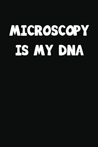 Microscopy Is My DNA: Liniertes Notizbuch, Journal, Tagebuch, Organizer, Planer