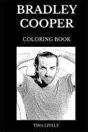Bradley Cooper Coloring Book Legendary Academy Award Nominee and Highest Paid Hollywood Actor, Famous Rocket from Marvel and Sex Symbol Inspired Adult Coloring Book