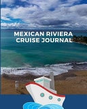 Mexican Riviera Cruise Journal Cruise Port and Excursion Organizer, Travel Vacation Notebook, Packing List Organizer, Trip Planning Diary, Itinerary Activity Agenda, Countdown Is On