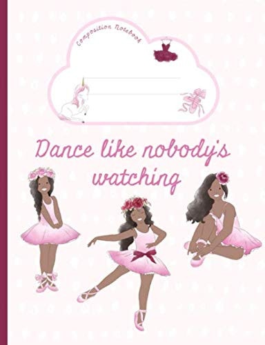 Dance like nobody's watching: Sketchbook for kids, Composition Notebook for Drawing & Sketching, Black ballerina, African American, Ballet Dancer, Pink