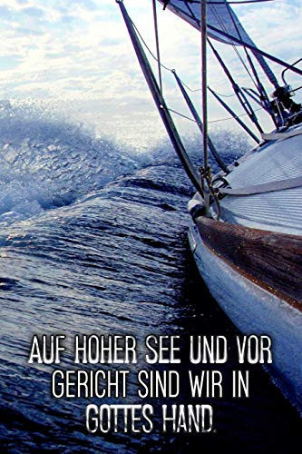 Auf Hoher See und Vor Gericht Sind Wir in Gottes Hand Segellogbuch Für Segelyachten und Charter