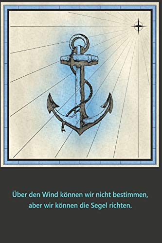 Über Den Wind Können Wir Nicht Bestimmen, Aber Wir Können Die Segel Richten Segellogbuch Für Segelyachten und Charter