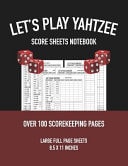 Let's Play Yahtzee Score Sheets Notebook Large Score Keeper and Record Book for Game Play