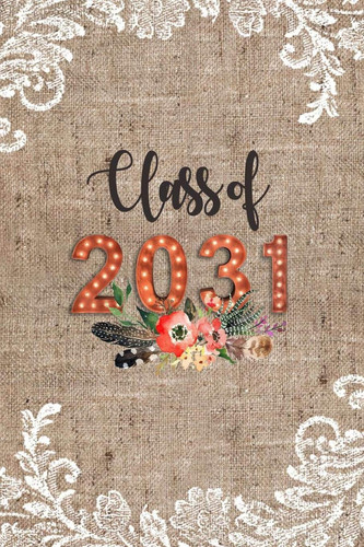 Class Of 2031 Blank Notebook for Class of 2031 Seniors, 2031 Graduation Keepsake Gift, Lined Journal (6 X9 ) 120 Pages, College Ruled Composition Book