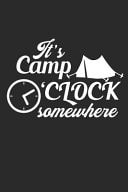 It's Camp O'Clock Somewhere Camping Outdoor Notebook Camper Notizbuch Journal 6x9 Kariert Squared