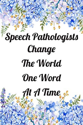 Speech Pathologists Change The World One Word At A Time Blank Lined Speech Language Pathologist Journal