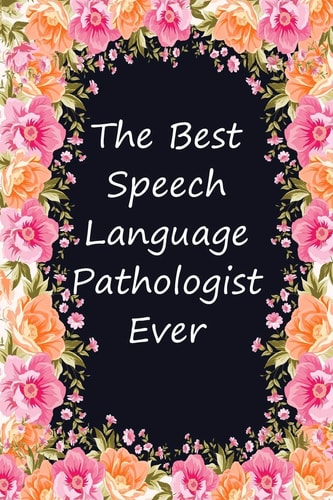 The Best Speech Language Pathologist Ever Blank Lined Speech Language Pathologist Journal