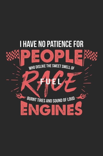 I Have No Patience for People Who Dislike the Sweet Smell of Race Fuel Notebook 6x9 Dotgrid White Paper 118 Pages Drag Racing