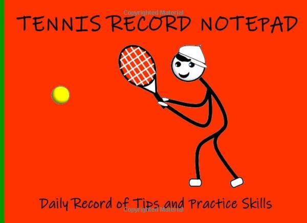 Tennis Record Notepad Daily Record of Tips and Practice Skills
