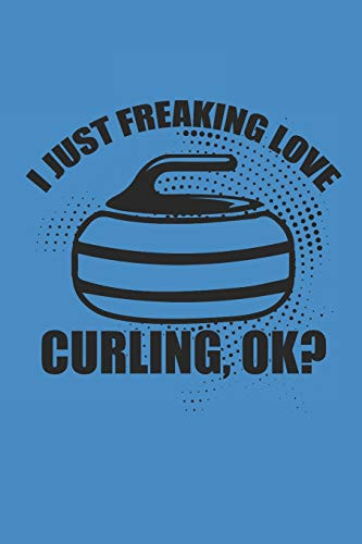 I Just Freaking Love Curling Ok? Curl Notizbuch Curling Notebook Sport Journal 6x9 Kariert