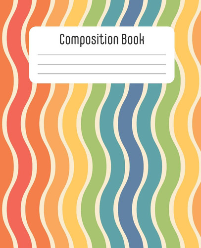 Composition Book Gorgeous One-Of-a-kind Notebook: Composition Book with 100 Sheets/200 Pages of Wide Ruled Paper