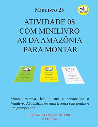 Atividade 08 Com Minilivro A8 Da Amazônia para Montar Monte, Escreva, Leia, Ilustre e Personalize o Minilivro A8, Utilizando Uma Tesoura Sem Pontas e Um Grampeador