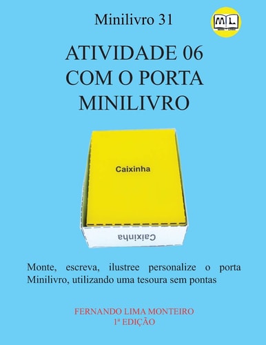 Atividade 06 Com Caixinhas Porta Minilivro Monte, Escreva, Ilustree Personalize o Porta Minilivro, Utilizando Uma Tesoura Sem Pontas