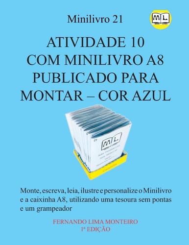 Atividade 10 Com Minilivro A8 Publicado para Montar - Cor Azul Monte, Escreva, Leia, Ilustre e Personalize o Minilivro e a Caixinha A8, Utilizando Uma Tesoura Sem Pontas e Um Grampeador