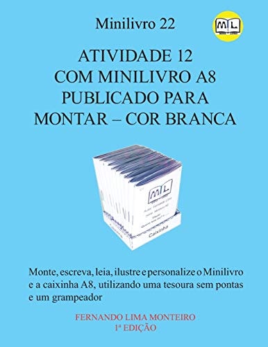 Atividade 12 Com Minilivro A8 Publicado para Montar - Cor Branca Monte, Escreva, Ilustre e Personalize o Marcador de Páginas de Livro, Utilizando Uma Tesoura Sem Pontas
