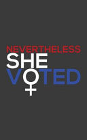 Nevertheless Nevertheless She Voted Notebook - Funny And Cool Female Political Quote Saying Design Graphic Doodle Diary Book Gift Idea For Woman Voting Who Support The Right To Vote For Women! Fight For Gender Equality And Equal Human