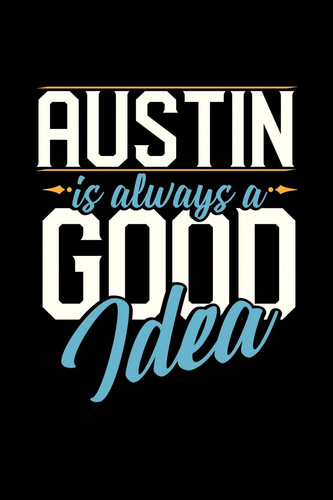 AUSTIN IS ALWAYS A GOOD IDEA: 6x9 inches checkered notebook, 120 Pages, Composition Book and Journal, perfect gift idea for everyone whose favorite city is Austin