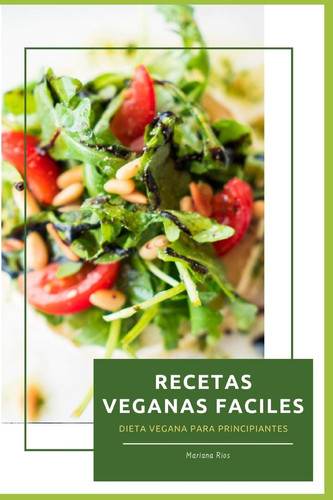 Recetas Veganas Faciles Dieta Vegana para Principiantes