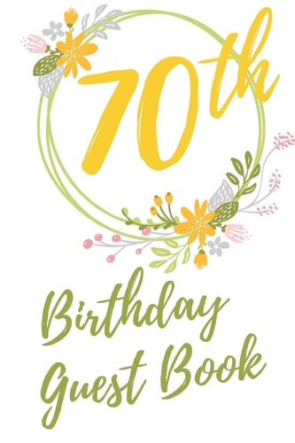 70th Birthday Guest Book Sign-In Guestbook in Full Color with Beautiful Floral Designs