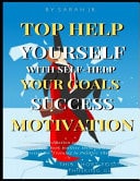 Top Help Yourself With Self-Help Your Goals Success Motivation Depression Meditation Self Confidence and Self Esteem Help Book Positive Thinking Bonus 5 Exercises for Training in Positive Thinking