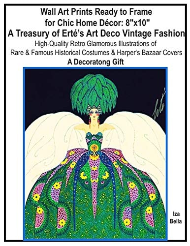 Wall Art Prints Ready to Frame for Chic Home Décor: 8 X10 A Treasury of Erté's Art Deco Vintage Fashion, High-Quality Retro Glamorous Illustrations of Rare and Famous Historical Costumes and Harper's Bazaar Covers, a Decorating Gift