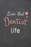Livin' That Dentist Life Dentist Dot Grid Notebook, Planner Or Journal - Size 6 X 9 - 110 Dotted Pages - Office Equipment, Supplies - Funny Dentist Gift Idea for Christmas Or Birthday