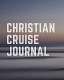 Christian Cruise Journal Faith Based Cruise Port and Excursion Organizer, Travel Vacation Notebook, Packing List Organizer, Trip Planning Diary, Itinerary Activity Agenda, Countdown Is On