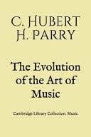 The Evolution of the Art of Music Cambridge Library Collection. Music