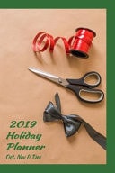2019 Holiday Planner Oct, Nov & Dec Formatted for Your Convenience to Write in and Keep Track of Your Gifts, Money, Notes and X-Mas Card List, Green Background with Scissors, Tape and Bow Cover
