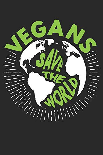 Vegans Save the World A5 Liniertes - Notebook - Notizbuch - Taschenbuch - Journal - Tagebuch - Kochbuch - ein Lustiges Geschenk Für Freunde Oder Die Familie und Stolze Veganer und Vegetarier