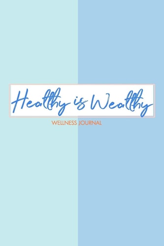 Healthy Is Wealthy Wellness Journal Wellness Journal, Self Care Journal, Mood Tracker, Fitness Journal, Fitness Planner, Daily Planner, Anxiety Journal