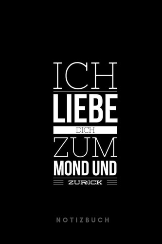 Ich Liebe Dich Zum Mond und Zurück Notizbuch 110 Seiten - Liniert - Geschenk an Eine Besondere Frau, Freundin und Schatz- Schwarz