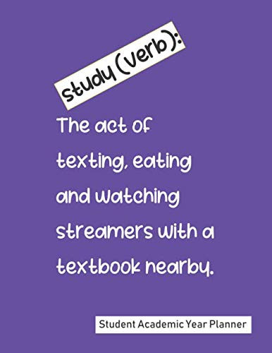 Study (Verb): The Act of Texting, Eating and Watching Streamers with a Textbook Nearby | Student Academic Year Planner: Class Schedule and Activity ... Notes Pages | Funny Definition Quote Design