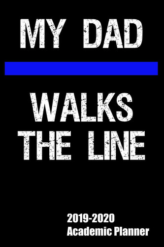 My Dad Walks the Line 2019-2020 Academic Planner August 2019 - July 2020 Daily Calendar