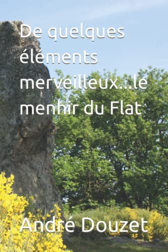 De quelques éléments merveilleux...le menhir du Flat (French Edition)