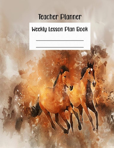 Teacher Planner Weekly Lesson Plan Book Lesson Planning and Record Book-Undated Academic Year with Running Horses Cover