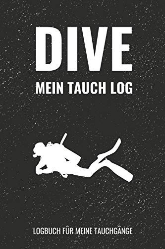 Dive Mein Tauch Log Logbuch Für Meine Tauchgänge Dive Logbuch Für 120 Tauchgänge / Detailliertes Taucher Logbuch Für Gerätetaucher Zum Ausfüllen