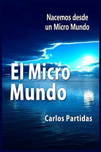 El Micro Mundo Nacemos Desde Un Micro Mundo