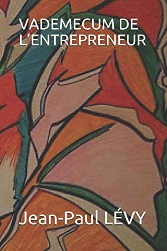 VADEMECUM DE L’ENTREPRENEUR (French Edition)