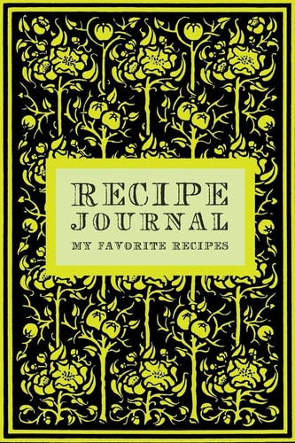 Recipe Journal My Favorite Recipes - Blank Cookbook and Recipe Organizer to Write in and Collect Short & Long Recipes of Your Favorite Meals