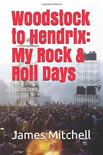 Woodstock to Hendrix: My Rock & Roll Days