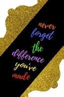 Never Forget The Difference You've Made Appreciation & Thank You Gift for Women and Professionals Who Have Made a Positive Influence on People's Lives.