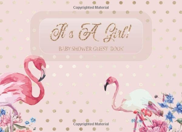 It's a Girl Baby Shower Guest Book Guest Sign in Keepsake, Gift Log, Special Moments and More: Pink Flamingo and Floral Design