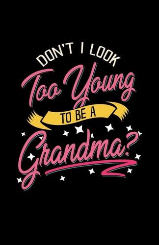 Don't I Look Too Young To Be A Grandma? Large Print Internet Address, Username And Password Book For Seniors