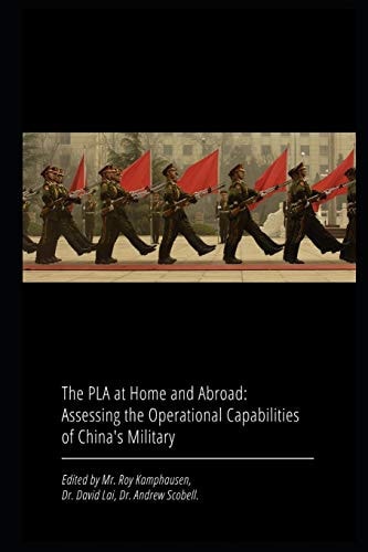The PLA at Home and Abroad Assessing the Operational Capabilities of China's Military