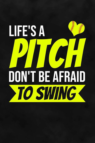 Life's a Pitch Don't Be Afraid to Swing Softball Dot Grid Notebook for Catcher/Pitcher Girls Training Journal at Sports, High School, College, University