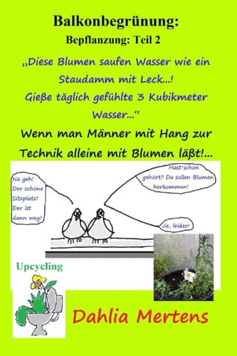 Balkonbegrünung: Bepflanzung: Teil 2: ,,Diese Blumen Saufen Wasser Wie ein Staudamm Mit Leck... ! Gieße Täglich Gefühlte 3 Kubikmeter Wasser...