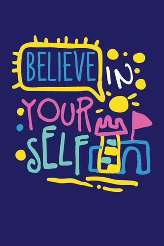Believe in Yourself Motivational Saying (6x9 In, 110 Pages, Blank Lined Notebook, Journal