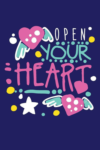 Open Your Heart Motivational Saying (6x9, 110 Pages, Blank Lined Notebook, Journal)