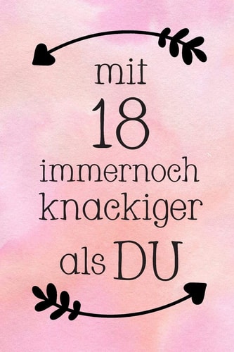 Mit 18 DIN A5 - 120 Punkteraster Seiten - Kalender - Notizbuch - Notizblock - Block - Terminkalender - Abschied - Geburtstag - Ruhestand - Abschiedsgeschenk - Arbeitskollegin